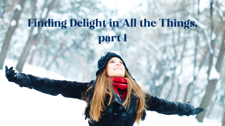 Delighting In All The Things, part 1